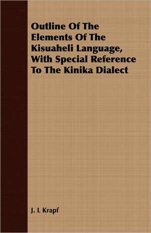 Outline of the Elements of the Kisuaheli Language, with Special Reference to the Kinika Dialect: A Gala Trip Through Tropical Mexico in 1869-70. Adventure and Sight-Seeing in the Land of the Aztecs, with Picturesque de J. L Krapf