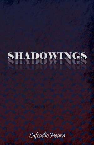 Shadowings de Lafcadio Hearn