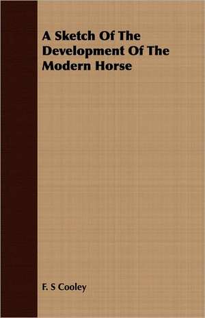 A Sketch of the Development of the Modern Horse: A Winter Campaign on the Plains de F. S Cooley