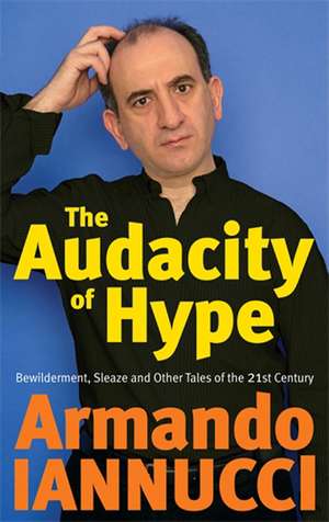 The Audacity of Hype de Armando Iannucci