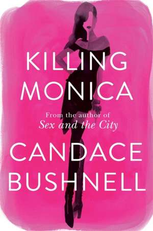 Killing Monica de Candace Bushnell