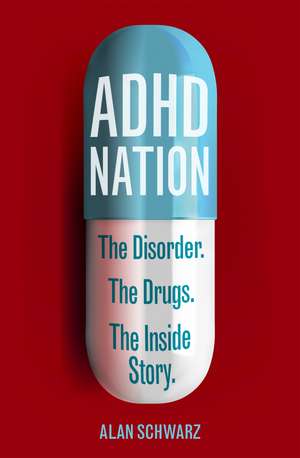 ADHD Nation: The disorder. The drugs. The inside story. de Alan Schwarz