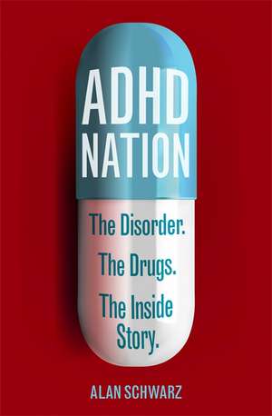 Schwarz, A: ADHD Nation de Alan Schwarz