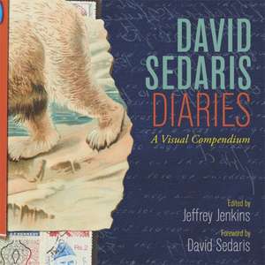 David Sedaris Diaries: A Visual Compendium de David Sedaris