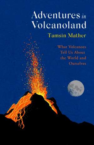 Adventures in Volcanoland de Tamsin Mather