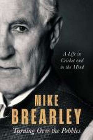 Turning Over the Pebbles de Mike Brearley