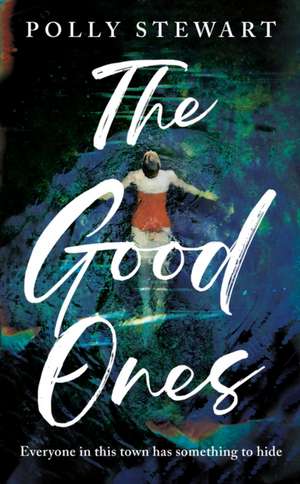 The Good Ones de Polly Stewart