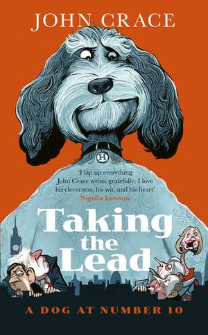 Taking the Lead: A Dog at Number 10 de John Crace