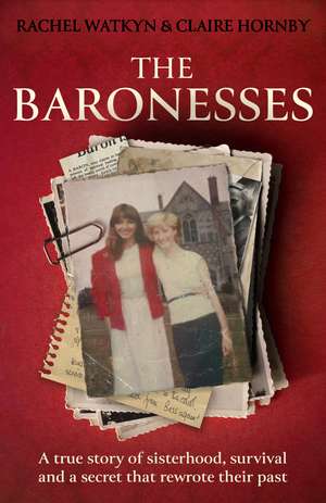 The Baronesses: A true story of sisterhood, survival and a secret that rewrote their past de Rachel Watkyn