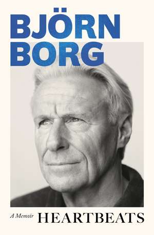Heartbeats: A Memoir de Björn Borg