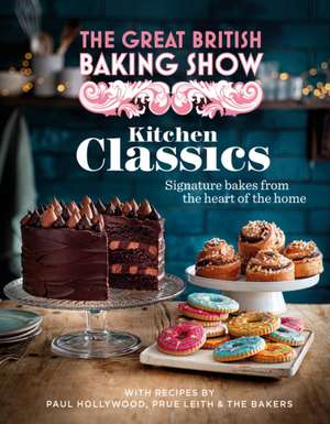 The Great British Baking Show: Kitchen Classics de The Bake Off Team