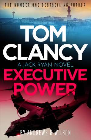Tom Clancy Executive Power: The unputdownable new Jack Ryan thriller de Brian Andrews