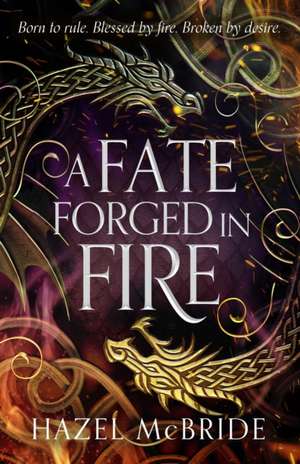 A Fate Forged in Fire de Hazel McBride