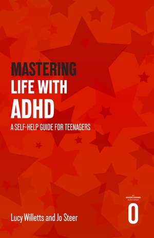 Mastering Life with ADHD: A Self-help Guide For Teenagers de Lucy Willetts