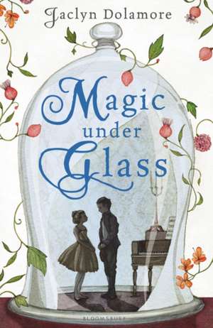 Magic Under Glass de Jaclyn Dolamore