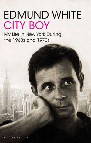 City Boy: My Life in New York During the 1960s and 1970s de Edmund White