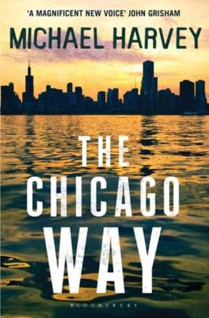 The Chicago Way: Reissued de Michael Harvey