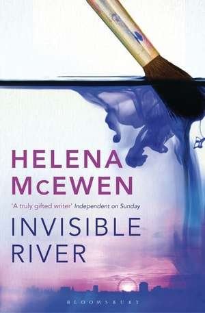 Invisible River de Helena McEwen