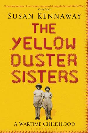 The Yellow Duster Sisters: A Wartime Childhood de Susan Kennaway