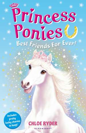 Princess Ponies 6: Best Friends For Ever! de Chloe Ryder