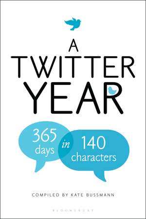 A Twitter Year: 365 Days in 140 Characters de Kate Bussmann