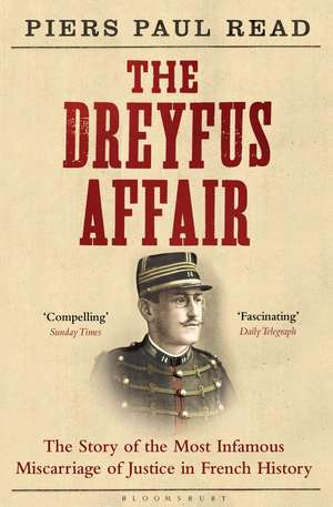 The Dreyfus Affair: The Story of the Most Infamous Miscarriage of Justice in French History de Piers Paul Read