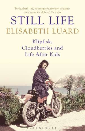 Still Life: Klipfisk, Cloudberries and Life After Kids de Elisabeth Luard