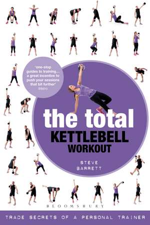 The Total Kettlebell Workout: Trade Secrets of a Personal Trainer de Steve Barrett