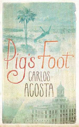 Pig's Foot de Carlos Acosta