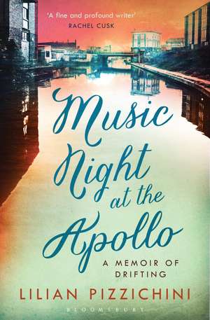 Music Night at the Apollo: A Memoir of Drifting de Lilian Pizzichini