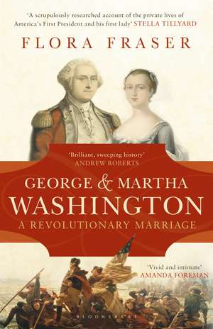 George & Martha Washington: A Revolutionary Marriage de Flora Fraser