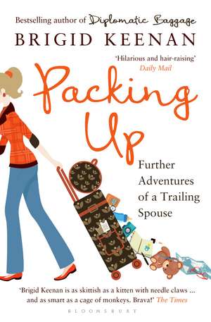 Packing Up: Further Adventures of a Trailing Spouse de Brigid Keenan