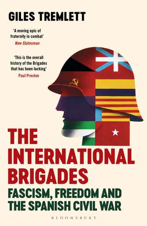 The International Brigades: Fascism, Freedom and the Spanish Civil War de Giles Tremlett