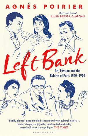 Left Bank: Art, Passion and the Rebirth of Paris 1940–1950 de Agnès Poirier