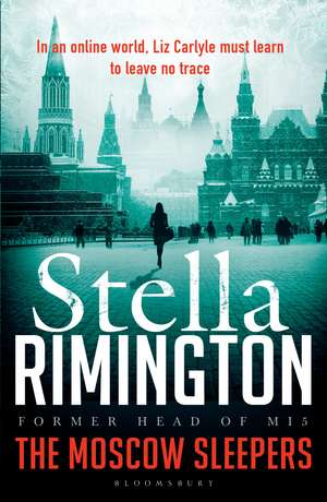 The Moscow Sleepers: A Liz Carlyle Thriller de Stella Rimington