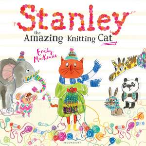 Stanley the Amazing Knitting Cat de Emily MacKenzie