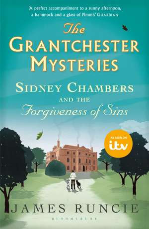 Sidney Chambers and The Forgiveness of Sins: Grantchester Mysteries 4 de James Runcie