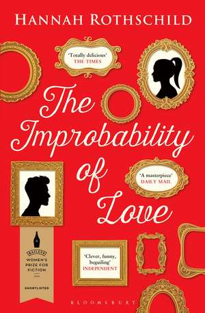 The Improbability of Love: SHORTLISTED FOR THE BAILEYS WOMEN'S PRIZE FOR FICTION 2016 de Hannah Rothschild