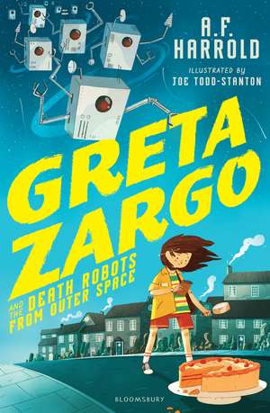 Greta Zargo and the Death Robots from Outer Space de A. F. Harrold