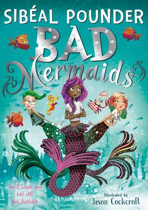 Bad Mermaids de Sibéal Pounder