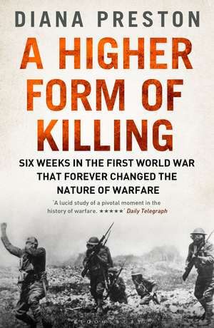 A Higher Form of Killing: Six Weeks in the First World War That Forever Changed the Nature of Warfare de Diana Preston