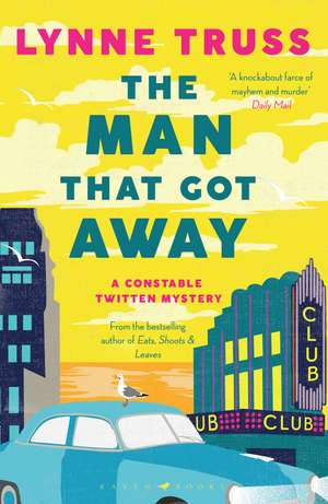 The Man That Got Away: a completely gripping laugh-out-loud English cozy mystery de Lynne Truss