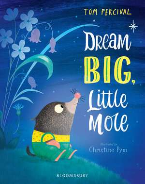 Dream Big, Little Mole de Tom Percival