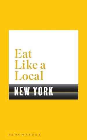 Eat Like a Local NEW YORK de Bloomsbury