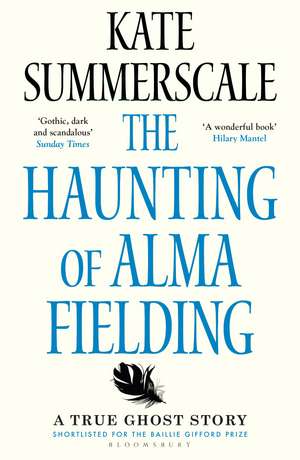 The Haunting of Alma Fielding: SHORTLISTED FOR THE BAILLIE GIFFORD PRIZE 2020 de Kate Summerscale