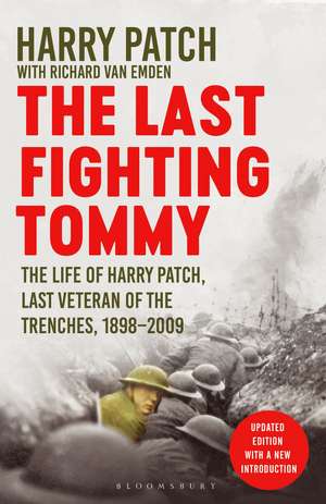 The Last Fighting Tommy: The Life of Harry Patch, Last Veteran of the Trenches, 1898-2009 de Richard Van Emden