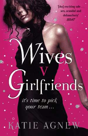 Wives v. Girlfriends de Katie Agnew