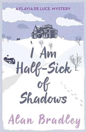 I Am Half-Sick of Shadows de Alan Bradley