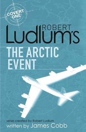 Robert Ludlum's The Arctic Event de James Cobb