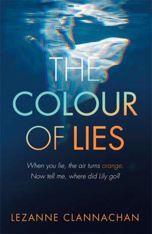 Clannachan, L: The Colour of Lies de Lezanne Clannachan